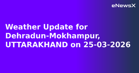 Weather Update for Dehradun-Mokhampur, UTTARAKHAND on 25-03-2026.webp
