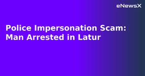 Police Impersonation Scam: Man Arrested in Latur.webp