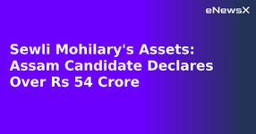 Sewli Mohilary's Assets: Assam Candidate Declares Over Rs 54 Crore.webp