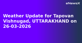 Weather Update for Tapovan Vishnugad, UTTARAKHAND on 26-03-2026.webp