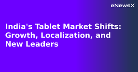 India's Tablet Market Shifts: Growth, Localization, and New Leaders.webp