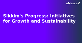 Sikkim's Progress: Initiatives for Growth and Sustainability.webp
