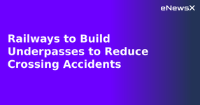 Railways to Build Underpasses to Reduce Crossing Accidents.webp