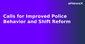 Calls for Improved Police Behavior and Shift Reform.webp