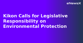 Kikon Calls for Legislative Responsibility on Environmental Protection.webp