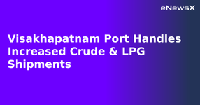 Visakhapatnam Port Handles Increased Crude & LPG Shipments.webp