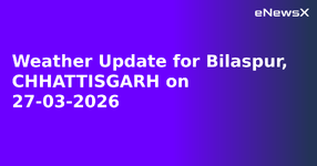 Weather Update for Bilaspur, CHHATTISGARH on 27-03-2026.webp