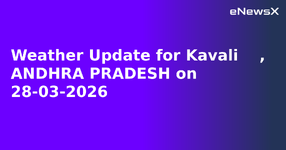 Weather Update for Kavali    , ANDHRA PRADESH on 28-03-2026.webp