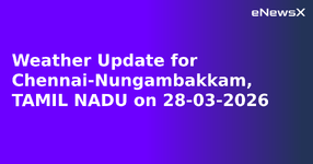 Weather Update for Chennai-Nungambakkam, TAMIL NADU on 28-03-2026.webp