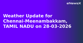 Weather Update for Chennai-Meenambakkam, TAMIL NADU on 28-03-2026.webp