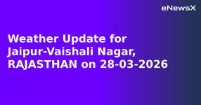 Weather Update for Jaipur-Vaishali Nagar, RAJASTHAN on 28-03-2026.webp