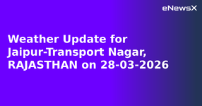 Weather Update for Jaipur-Transport Nagar, RAJASTHAN on 28-03-2026.webp