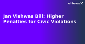 Jan Vishwas Bill: Higher Penalties for Civic Violations.webp