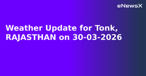 Weather Update for Tonk, RAJASTHAN on 30-03-2026.webp