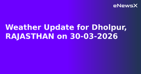Weather Update for Dholpur, RAJASTHAN on 30-03-2026.webp