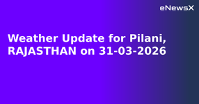 Weather Update for Pilani, RAJASTHAN on 31-03-2026.webp
