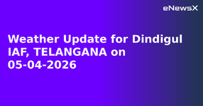 Weather Update for Dindigul IAF, TELANGANA on 05-04-2026.webp