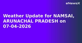 Weather Update for NAMSAI, ARUNACHAL PRADESH on 07-04-2026.webp