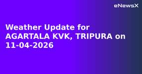 Weather Update for AGARTALA KVK, TRIPURA on 11-04-2026.webp