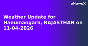 Weather Update for Hanumangarh, RAJASTHAN on 11-04-2026.webp