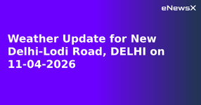 Weather Update for New Delhi-Lodi Road, DELHI on 11-04-2026.webp