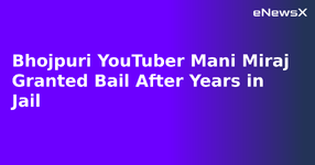 Bhojpuri YouTuber Mani Miraj Granted Bail After Years in Jail.webp