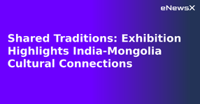 Shared Traditions: Exhibition Highlights India-Mongolia Cultural Connections.webp