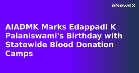 AIADMK Marks Edappadi K Palaniswami's Birthday with Statewide Blood Donation Camps.webp