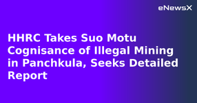 HHRC Takes Suo Motu Cognisance of Illegal Mining in Panchkula, Seeks Detailed Report.webp