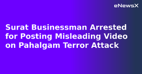 Surat Businessman Arrested for Posting Misleading Video on Pahalgam Terror Attack.webp