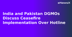 India and Pakistan DGMOs Discuss Ceasefire Implementation Over Hotline.webp