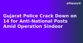 Gujarat Police Crack Down on 14 for Anti-National Posts Amid Operation Sindoor.webp