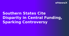 Southern States Cite Disparity in Central Funding, Sparking Controversy.webp