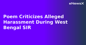 Poem Criticizes Alleged Harassment During West Bengal SIR.webp