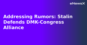 Addressing Rumors: Stalin Defends DMK-Congress Alliance.webp