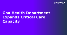 Goa Health Department Expands Critical Care Capacity.webp