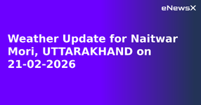 Weather Update for Naitwar Mori, UTTARAKHAND on 21-02-2026.webp