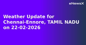 Weather Update for Chennai-Ennore, TAMIL NADU on 22-02-2026.webp