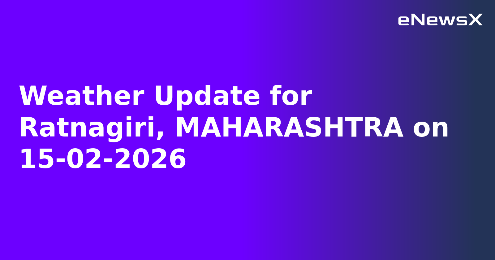 Weather Update for Ratnagiri, MAHARASHTRA on 15-02-2026