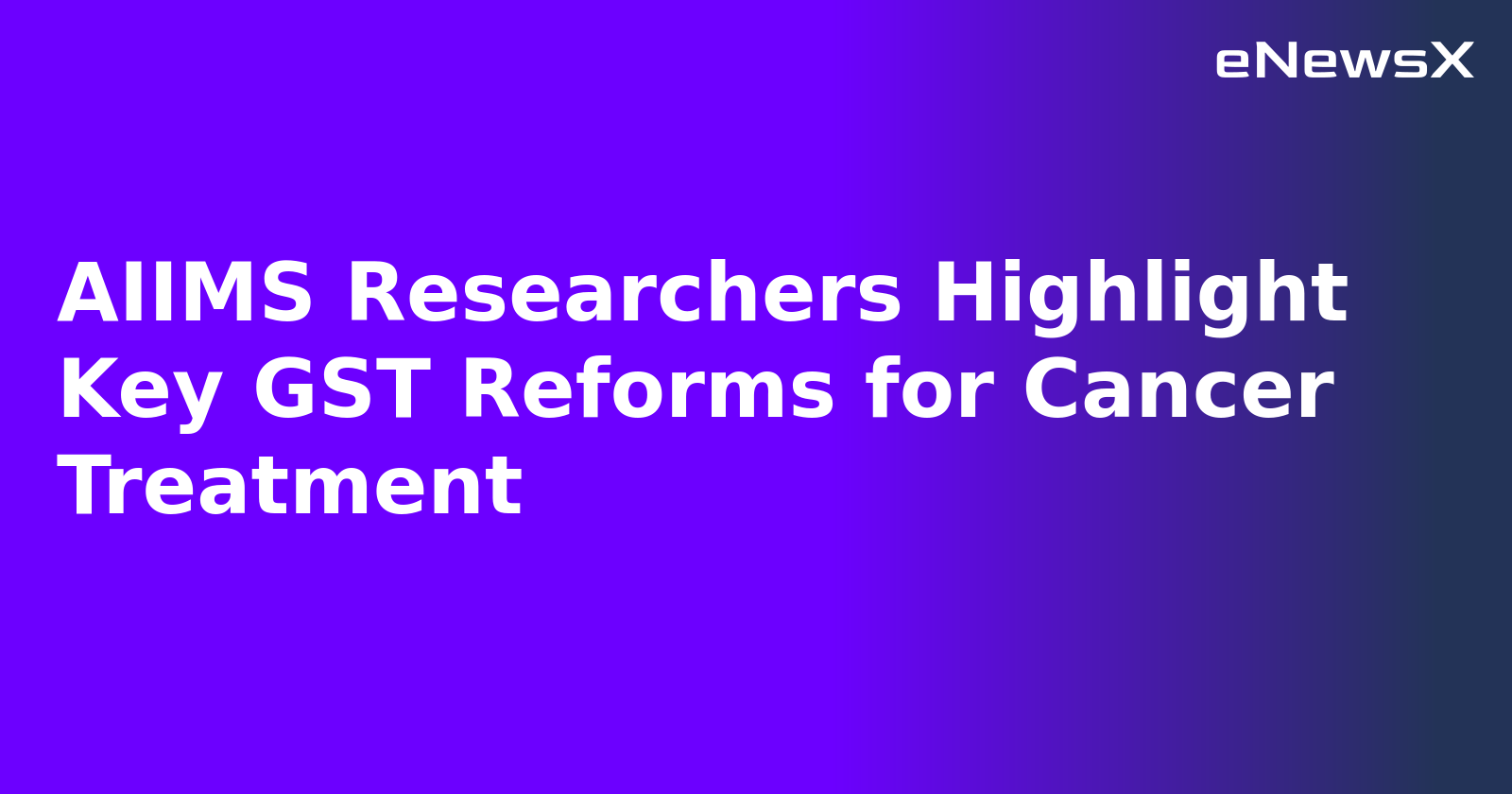 AIIMS Researchers Highlight Key GST Reforms for Cancer Treatment.webp AIIMS Researchers Highlight Key GST Reforms for Cancer Treatment.webp
