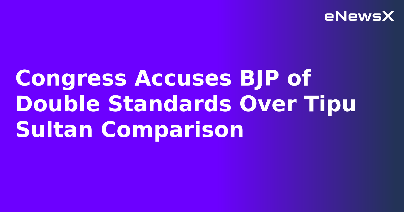 Congress Accuses BJP of Double Standards Over Tipu Sultan Comparison.webp