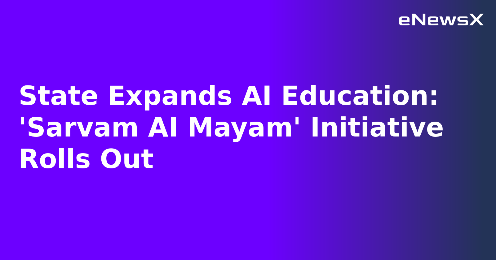 State Expands AI Education: 'Sarvam AI Mayam' Initiative Rolls Out.webp