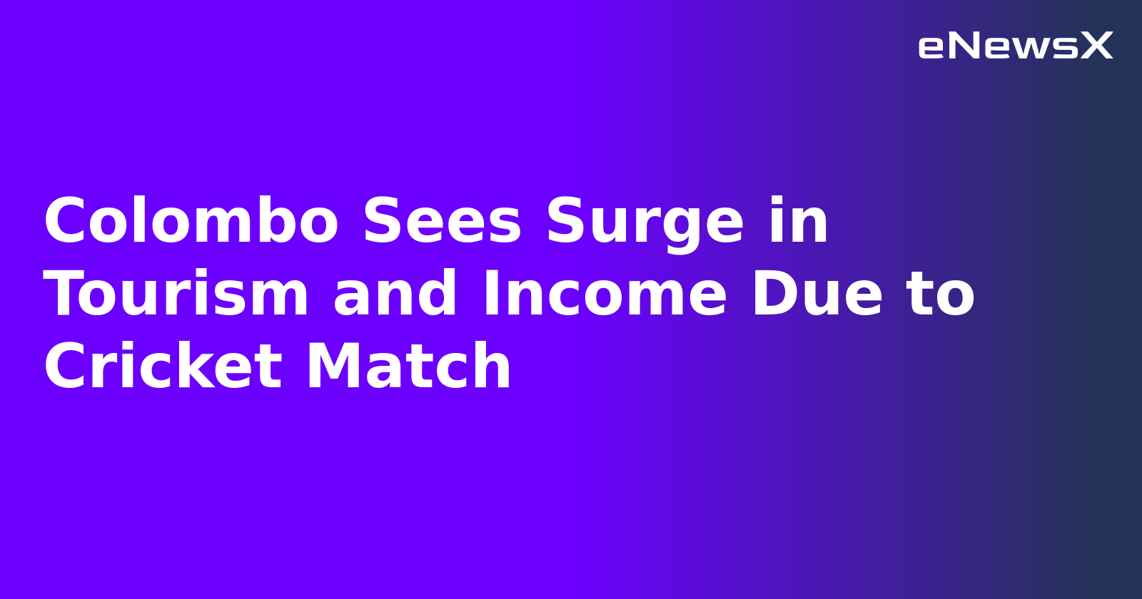 Colombo Sees Surge in Tourism and Income Due to Cricket Match.webp