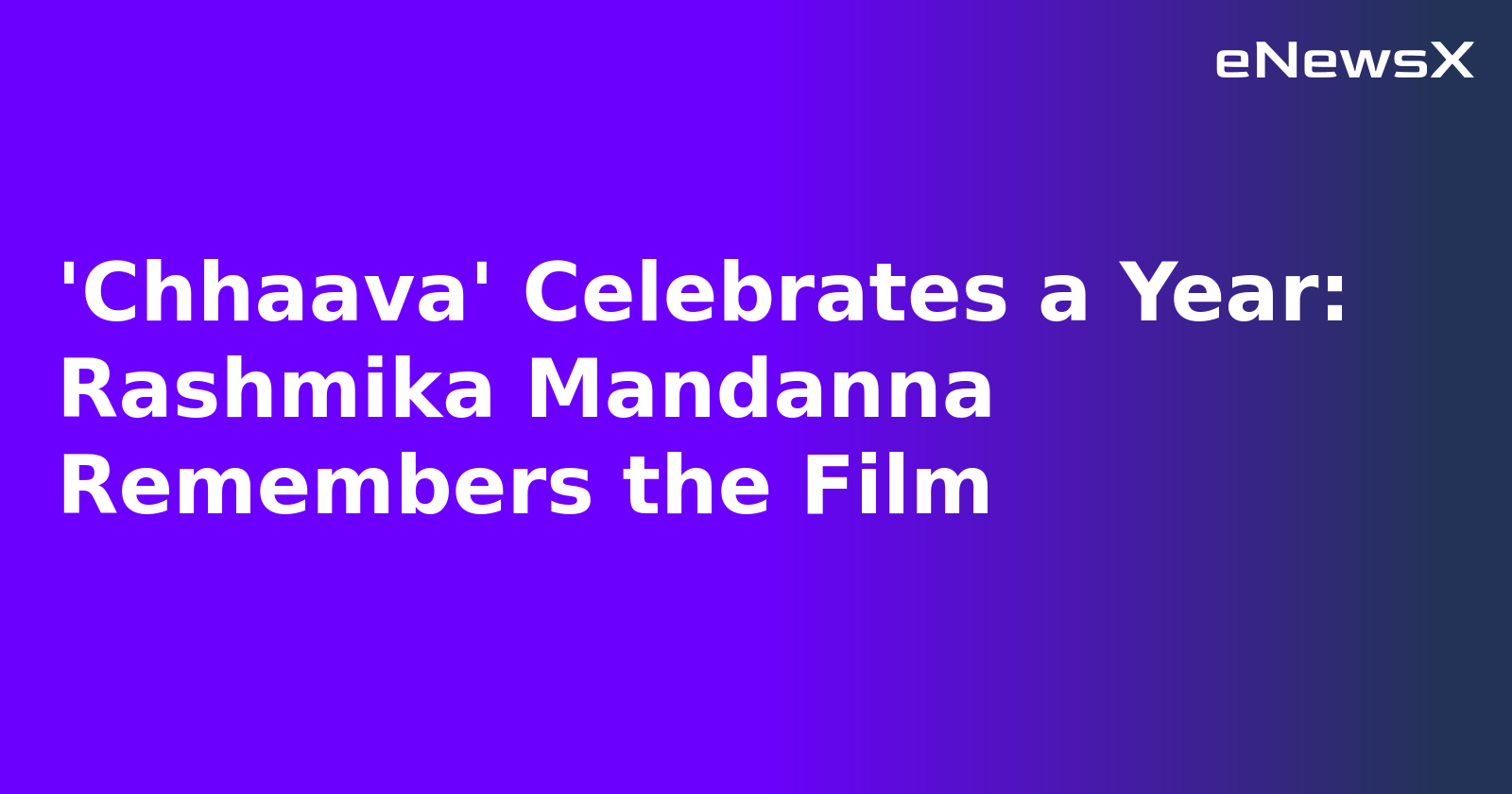 'Chhaava' Celebrates a Year: Rashmika Mandanna Remembers the Film.webp