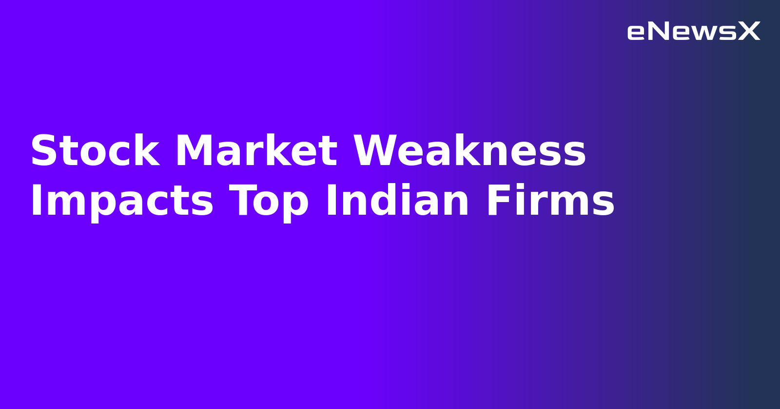 Stock Market Weakness Impacts Top Indian Firms.webp