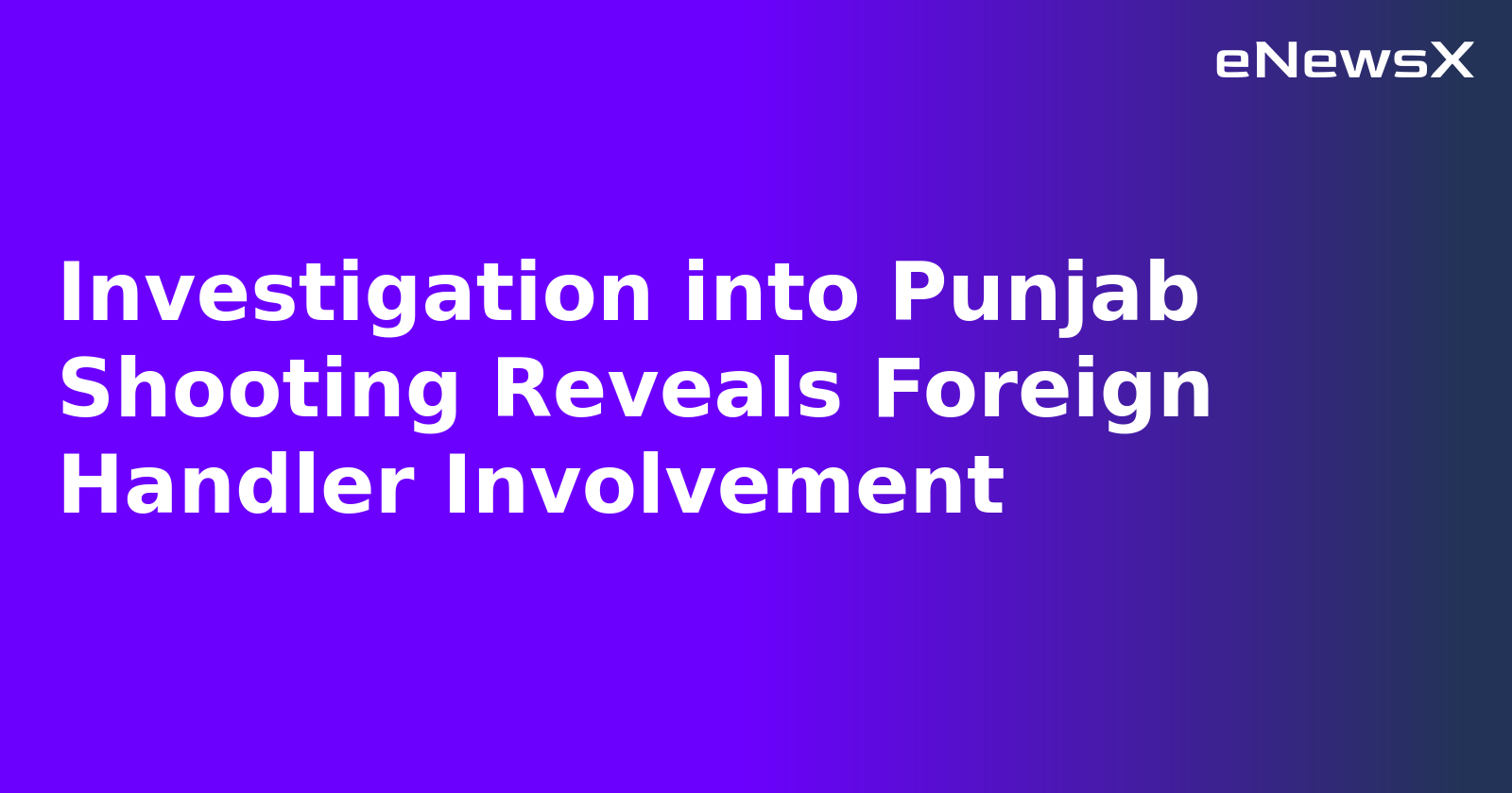 Investigation into Punjab Shooting Reveals Foreign Handler Involvement.webp
