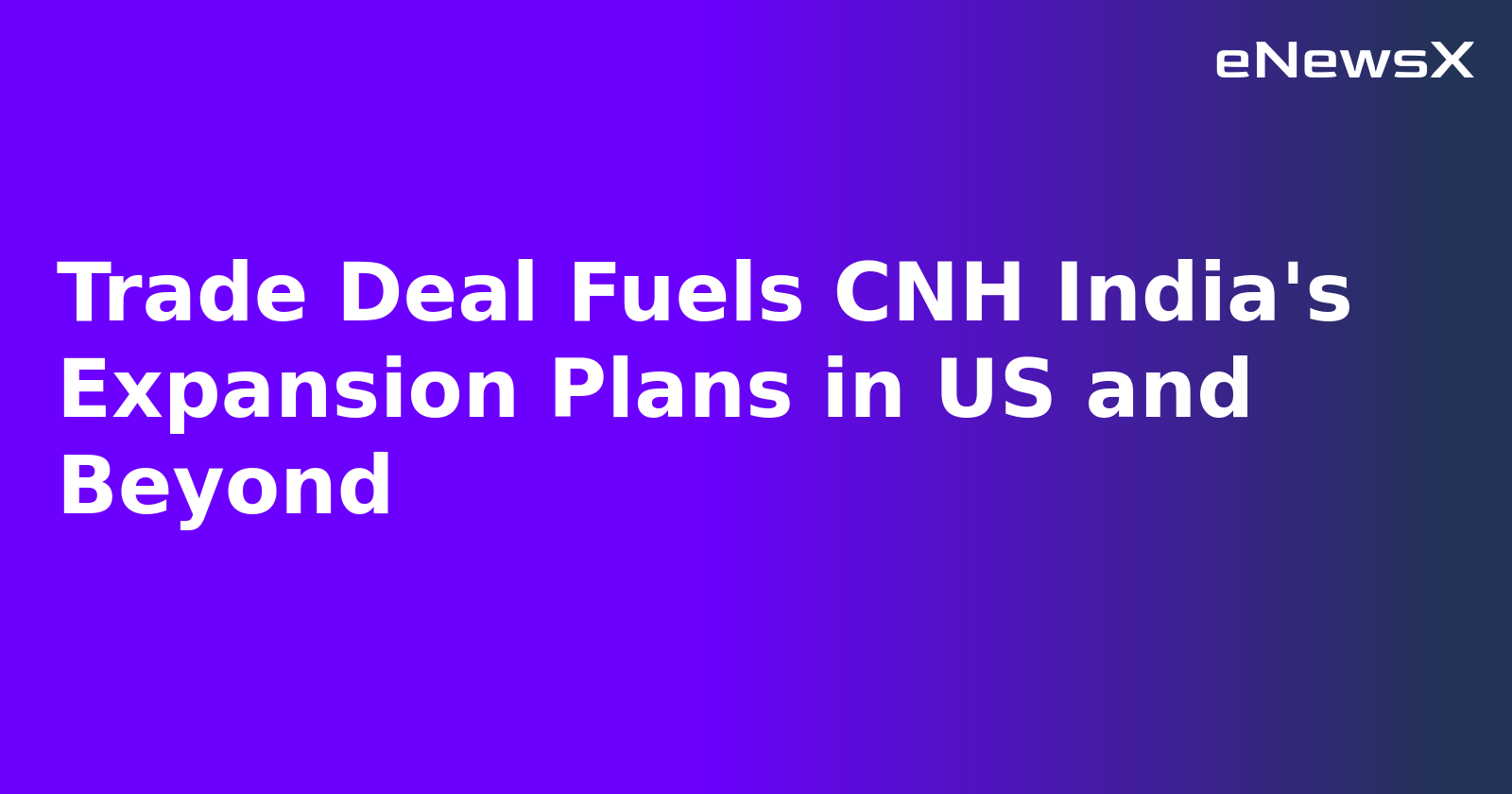 Trade Deal Fuels CNH India's Expansion Plans in US and Beyond.webp