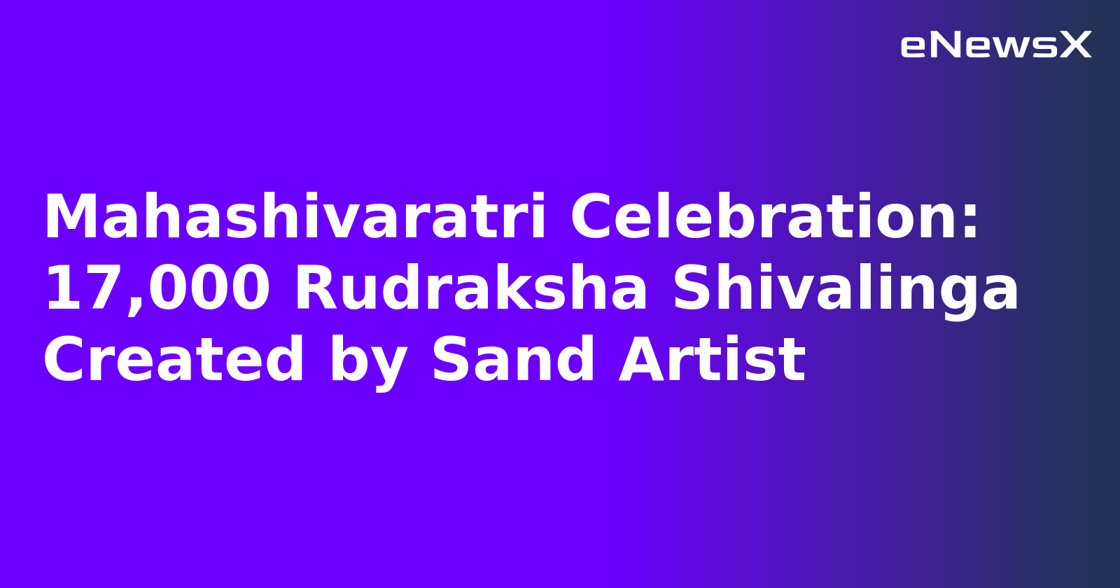 Mahashivaratri Celebration: 17,000 Rudraksha Shivalinga Created by Sand Artist