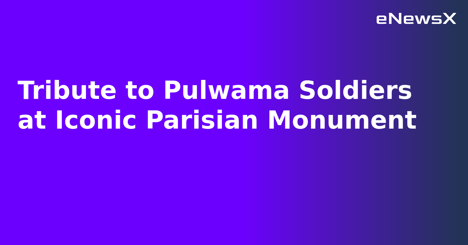 Tribute to Pulwama Soldiers at Iconic Parisian Monument.webp