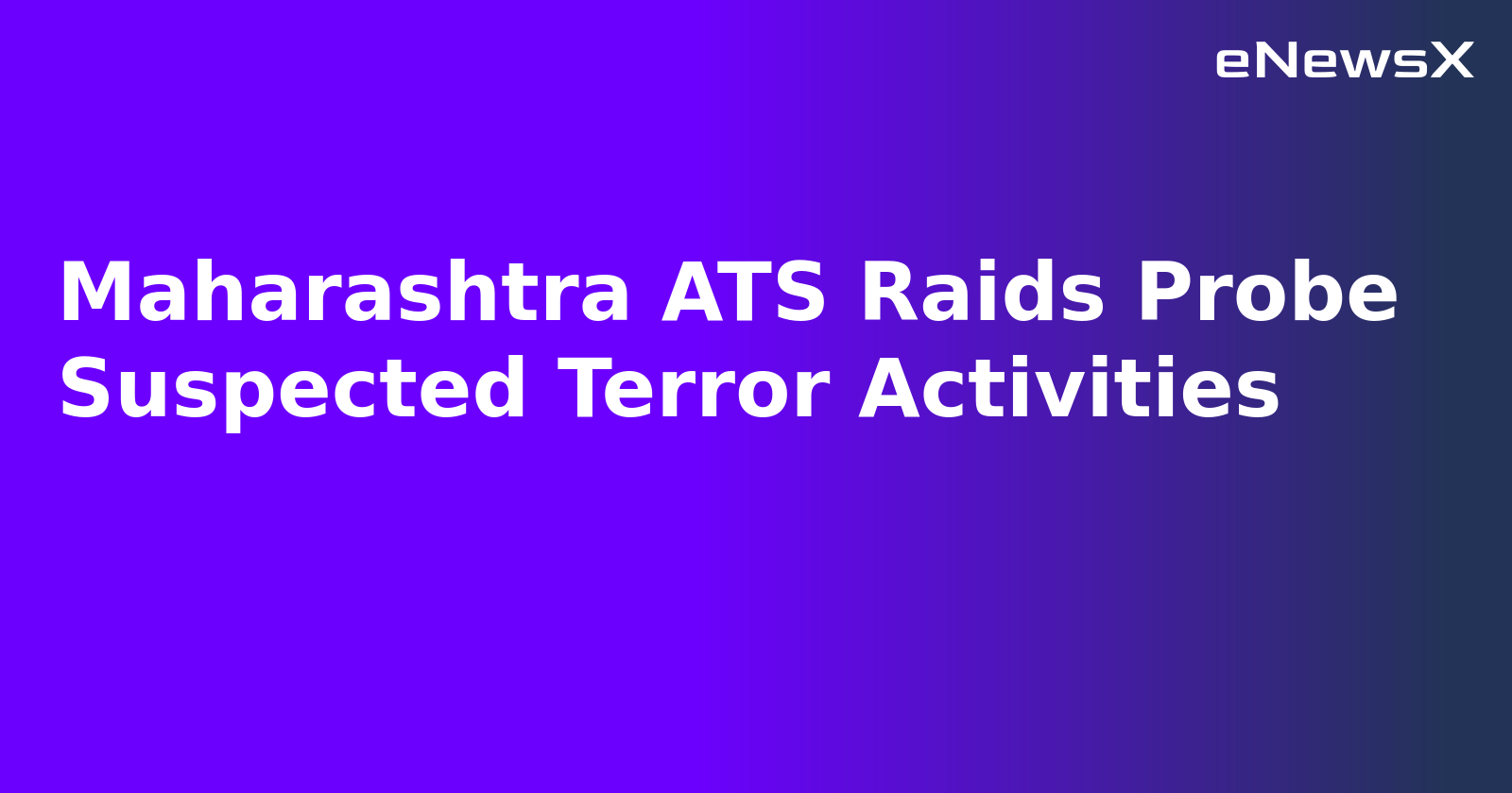 Maharashtra ATS Raids Probe Suspected Terror Activities.webp